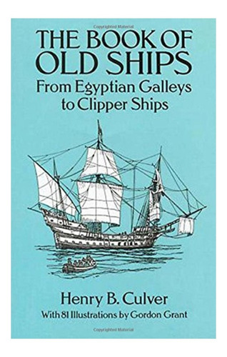 Libro Book Of Old Ships From Egyptian Galleys Henry Culver