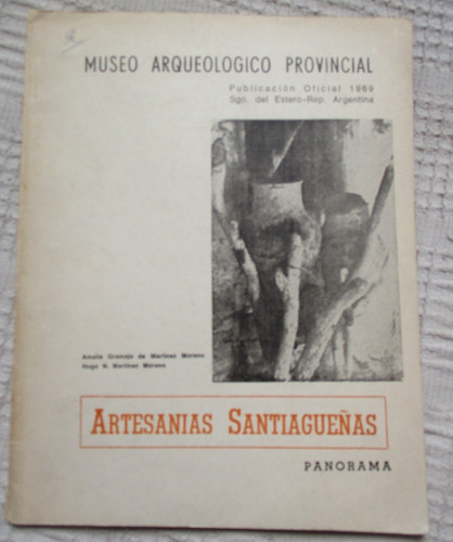 Artesanías Santiagueñas. Panorama Gramajo De Martínez Moreno