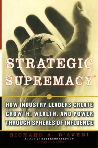 Strategic Supremacy, De Richard A. D'aveni. Editorial Simon & Schuster, Tapa Blanda En Inglés