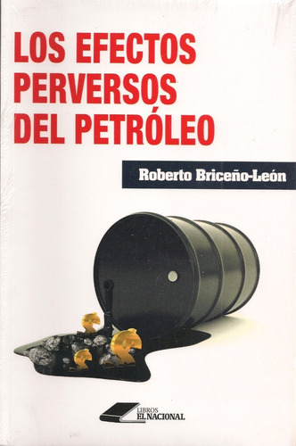 Los Efectos Perversos Del Petróleo / Roberto Briceño León