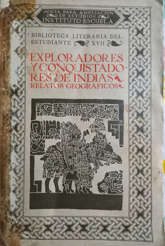 Exploradores Y Conquistadores De Indias Relatos Geograficos