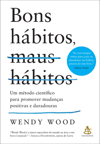 Bons hábitos, maus hábitos: Um método científico para promover mudanças positivas e duradouras, de Wood, Wendy. GMT Editores Ltda.,Editora Sextante,Editora Sextante, capa mole em português, 2021