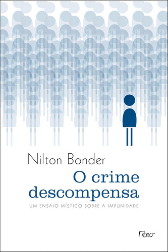 O crime descompensa: Um ensaio místico sobre a impunidade, de Bonder, Nilton. Editorial Rocco, capa mole em português, 2012