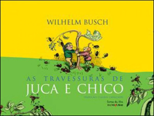 As Travessuras De Juca E Chico, De Busch, Wilhelm. Editora Iluminuras, Capa Mole Em Português