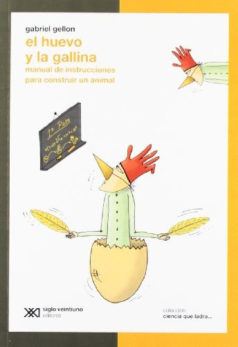 El huevo y la gallina, de Gabriel Gellon. Editorial Siglo XXI, tapa blanda, edición 1 en español, 2006