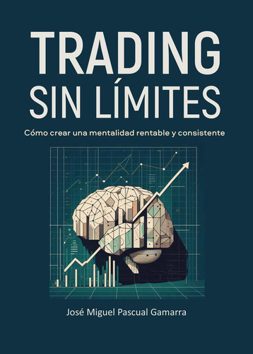 Libro: Trading Sin Límites. Pascual Gamarra, José Miguel. Ed