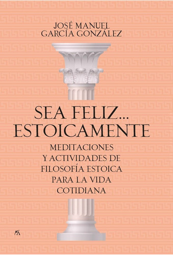 Libro Sea Feliz...estoicamente