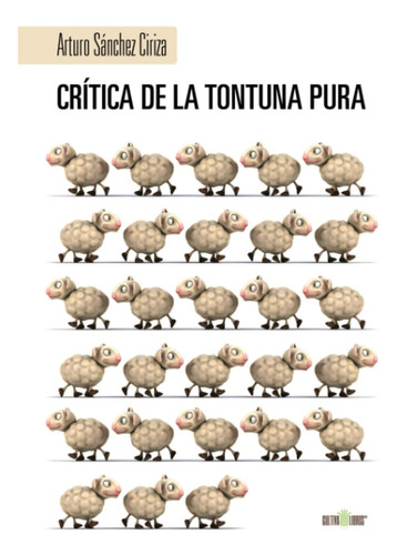 Libro: Crítica De La Tontuna Pura (spanish Edition)