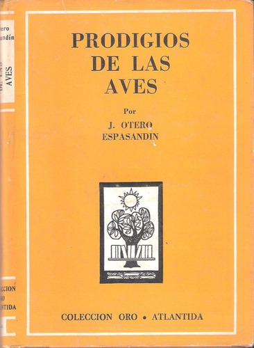 Prodigio De Las Aves, O. Espasandin, Colección Oro Atlántid 