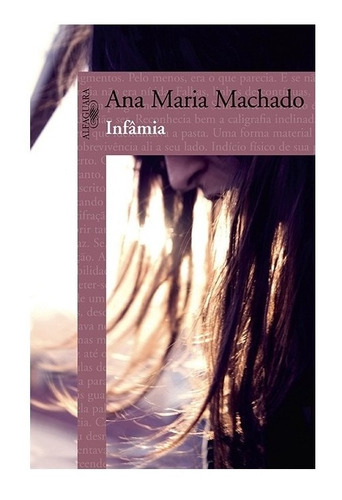 Infâmia: Infâmia, De Machado, Ana Maria. Editora Alfaguara (cia Das Letras), Capa Mole, Edição 1 Em Português