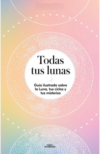 Libro Todas Tus Lunas - Facen, Erica Noemí - Alfaguara