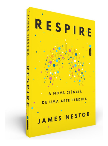 Respire: A Nova Ciência de Uma Arte Perdida, de Nestor, James. Editora Intrínseca Ltda.,Penguin Life, capa mole em português, 2021