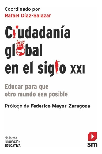 CiudadanÃÂa global en el siglo XXI, de Díaz-Salazar, Rafael. Editorial EDICIONES SM, tapa blanda en español