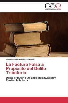 La Factura Falsa A Proposito Del Delito Tributario - Yeve...