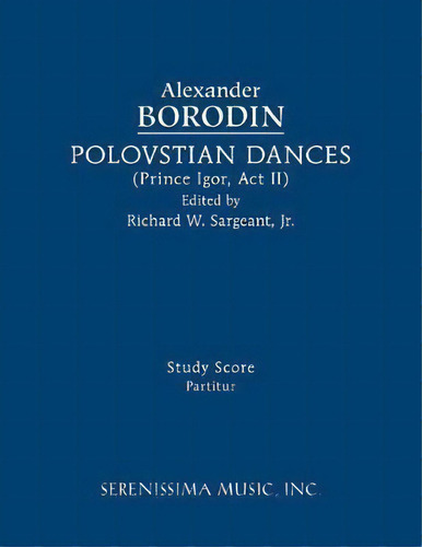 Polovtsian Dances, De Alexander Borodin. Editorial Serenissima Music, Tapa Blanda En Inglés