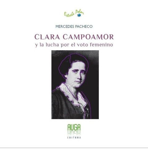 Clara Campoamor Y La Lucha Por El Voto Femenino, De Pacheco Vázquez, Mercedes. Editorial Auga Editora, Tapa Blanda En Español