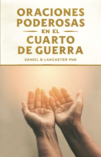 Libro: Oraciones Poderosas En El Cuarto De Guerra- Lancaster