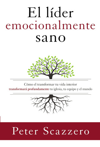 Libro: El Líder Emocionalmente Sano: Cómo Transformar Tu Tu