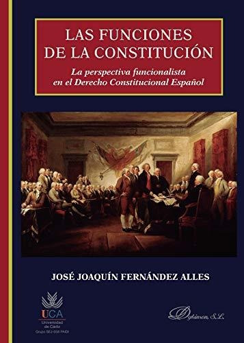 Las Funciones De La Constitución : La Perspectiva Funcionali