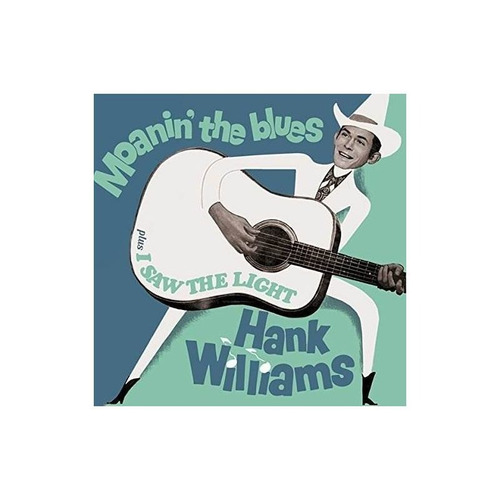 Williams Hank Moanin The Blues/i Saw The Light+6 Bonus With 