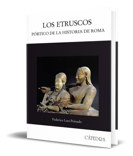 Los Etruscos, De Federico Lara Peinado. Editorial Cátedra, Tapa Blanda En Español, 2007