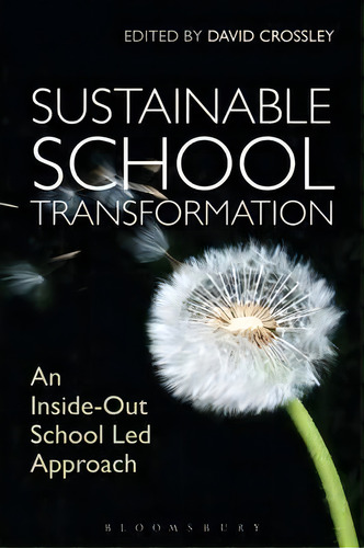Sustainable School Transformation, De David Crossley. Editorial Bloomsbury Publishing Plc, Tapa Blanda En Inglés