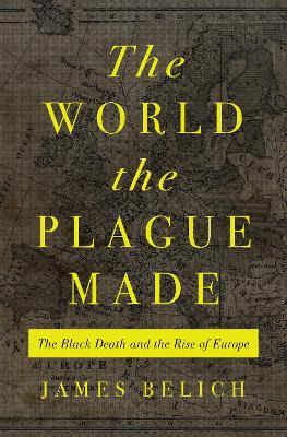 Libro The World The Plague Made : The Black Death And The...