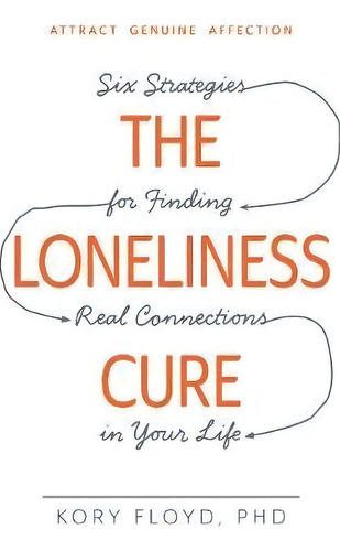 The Loneliness Cure, De Kory Floyd. Editorial Adams Media Corporation, Tapa Blanda En Inglés