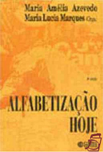 Alfabetização hoje, de  Azevedo, Maria Amélia/  Marques, Maria Lucia. Cortez Editora e Livraria LTDA, capa mole em português, 2009