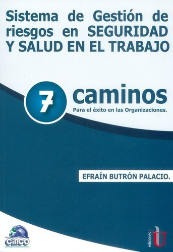 Sistema De Gestión De Riesgos En Seguridad Y Salud En El Trabajo, De Efraín Butrón Palacio. Editorial Ediciones De La U En Español