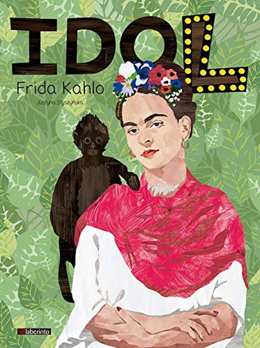 Idol. Frida Kahlo, De Styszy. Editorial Ediciones Del Laberinto S. L, Tapa Blanda En Español