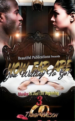 How Far Are You Willing To Go? : Murder Is Just The Beginning, De Tracy Wilson. Editorial Beautiful Publications Llc, Tapa Blanda En Inglés