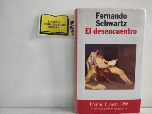 El Desencuentro - Fernando Schwartz - Premio Planeta - 1996