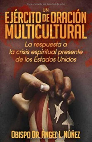 Un Ejercito De Oración Multicultural - Dr. Angel L. Nuñez