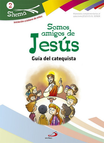 Somos amigos de JesÃÂºs. Shema 2 (GuÃÂa del catequista). IniciaciÃÂ³n cristiana de niÃÂ±os, de Alda Gálvez, Carlos. Editorial SAN PABLO EDITORIAL, tapa blanda en español