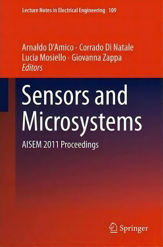 Sensors And Microsystems: Aisem 2011 Proceedings, De Corrado Di Natale. Lecture Tes In Electrical Engineering, Vol. 1. Editorial Springer Verlag New York Inc, Tapa Dura En Inglés