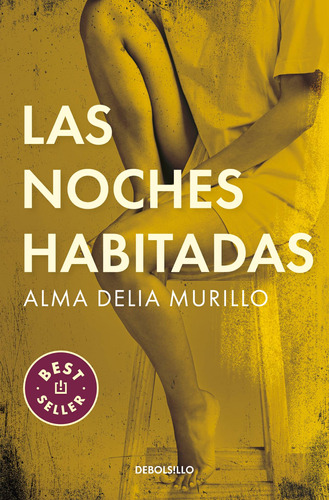 Las noches habitadas, de Alma Delia Murillo. Bestseller Editorial Debolsillo, tapa blanda en español, 2021