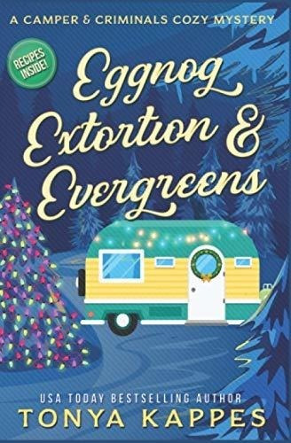 Eggnog, Extortion, And Evergreen A Camper And..., De Kappes, Tonya. Editorial Independently Published En Inglés