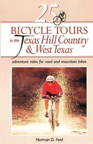 25 Bicycle Tours In The Texas Hill Country And West Texas, De Norman D. Ford. Editorial Ww Norton Co, Tapa Blanda En Inglés