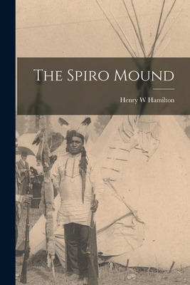 Libro The Spiro Mound - Hamilton, Henry W.