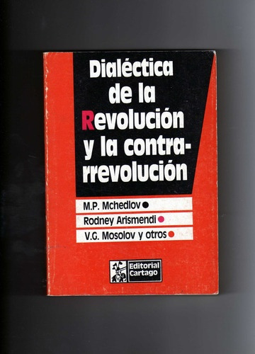 Dialectica De La Revolucion Y La Contrarevolucion: Tapa Descolorida, De Mchedlov Arismendi Y S. Serie N/a, Vol. Volumen Unico. Editorial Cartago Argentina, Tapa Blanda, Edición 1 En Español, 1987