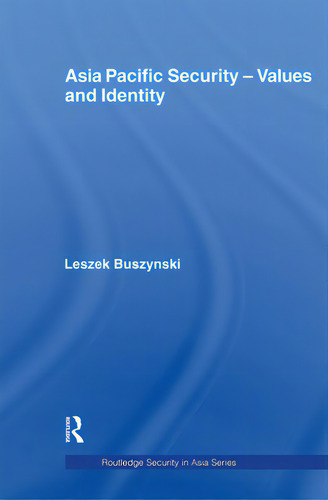 Asia Pacific Security - Values And Identity, De Buszynski, Leszek. Editorial Routledge, Tapa Blanda En Inglés