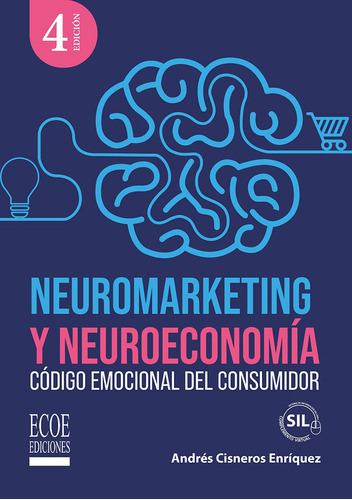 Neuromarketing Y Neuroeconomía, De Andrés Cisneros Enríquez. Editorial Ecoe Edicciones Ltda, Tapa Blanda, Edición 2023 En Español