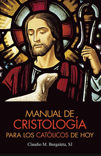 Libro: Manual De Cristologia Para Los Catolicos De Hoy (span