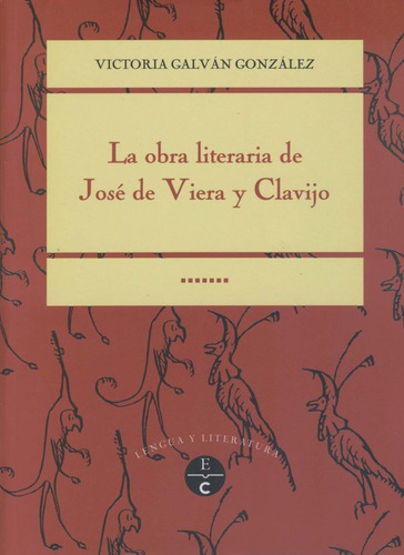 Obra Literaria De Jose De Viera Y Clavijo, La, De Galvan Gonzalez, Victoria. Editorial Cabildo Insular De Gran Canaria. Departa, Tapa Blanda En Español