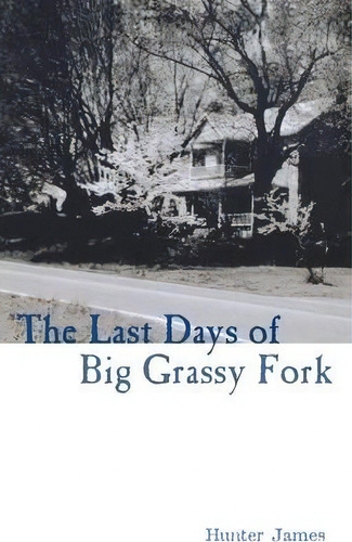 The Last Days Of The Big Grassy Fork, De Hunter James. Editorial University Press Kentucky, Tapa Dura En Inglés