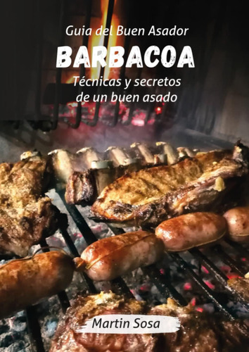 Libro: Guia Del Buen Asador Barbacoa: Técnicas Y Secretos De