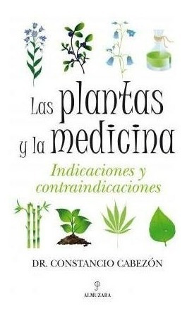 Las Plantas Y La Medicina / Plants And Medicine : Indicacion