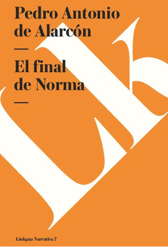 El Final De Norma, De Pedro Antonio De Alarcón. Editorial Linkgua Red Ediciones En Español