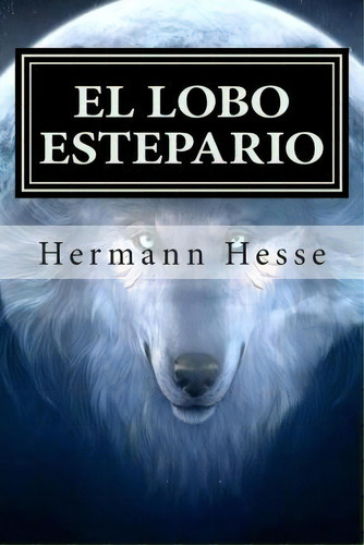 El Lobo Estepario, De Hermann Hesse. Editorial Createspace, Tapa Blanda En Español